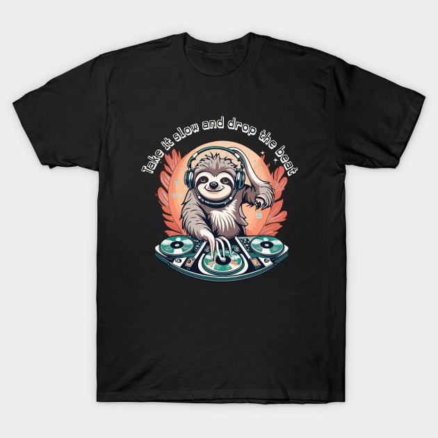 Sloth DJ Groove: Chill Beats by the Coolest Spinner T-Shirt by mymainmandeebo